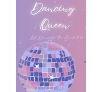 Dancing Queen - Bachelorette Party Notebook: One last dance for the Bride to be
