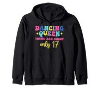 Dancing Queen Young and Sweet only 17 Zip Hoodie