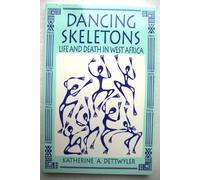 Dancing Skeletons: Life and Death in West Africa