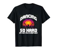 Dancing so Hard My feet File a Complaint T-Shirt