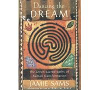 Dancing the Dream: The Seven Sacred Paths to Human Transformation