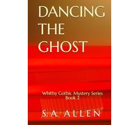 Dancing The Ghost (Whitby Gothic Mystery Series)