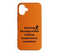 Dancing Through Chaos Dance Lovers Confident Humour Case for iPhone 16 Plus