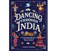Dancing Through India: A Journey Across 28 States and 8 Union Territories to discover India’s dances, food, flora, fauna, and more.