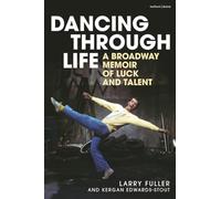 Dancing Through Life: A Broadway Memoir of Luck and Talent