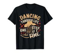 Dancing Through Life One Step at A Time T-Shirt