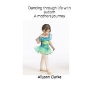 Dancing through life with autism: A mothers journey