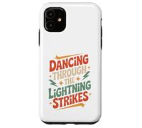 Dancing Through The Lightning Strikes Case for iPhone 11