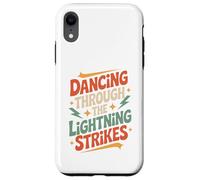 Dancing Through The Lightning Strikes Case for iPhone XR