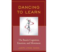 Dancing to Learn: The Brain's Cognition, Emotion, and Movement