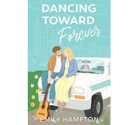 Dancing Toward Forever: A Christian rom-com about heartbreak, hope, and the hilarious detours on the way to forever.