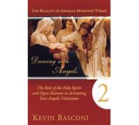Dancing With Angels 2: The Role of the Holy Spirit and Open Heavens in Activating Your Angelic Visitations