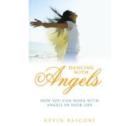 Dancing with Angels: How You Can Work with Angels in Your Life