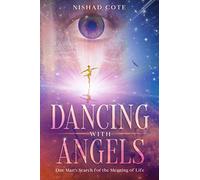 Dancing with Angels: One Man's Search for the Meaning of Life