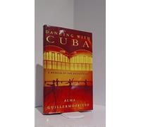 Dancing With Cuba: A Memoir of the Revolution