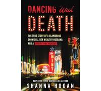Dancing with Death: The True Story of a Glamorous Showgirl, Her Wealthy Husband, and a Horrifying Murder (Reissue)