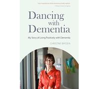 Dancing with Dementia: My Story of Living Positively with Dementia
