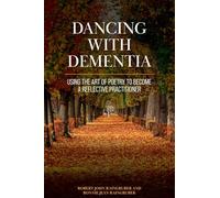 Dancing with Dementia: Using the Art of Poetry to Become a Reflective Practitioner