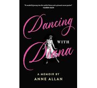 Dancing With Diana: A Memoir by Anne Allan