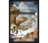 Dancing with Dragons: Invoke Their Ageless Wisdom and Power: Invoke Their Ageless Wisdom & Power