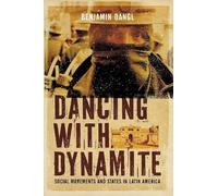 Dancing with Dynamite: Social Movements and States in Latin America: Stategies for Change from Latin Social Movements