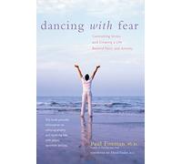 Dancing with Fear: Controlling Stress and Creating a Life Beyond Panic and Anxiety