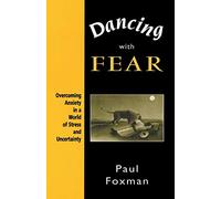 Dancing with Fear: Overcoming Anxiety in a World of Stress and Uncertainty