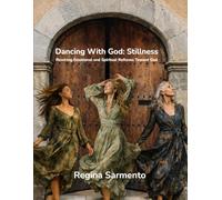 Dancing with God: Stillness: Rewiring Emotional and Spiritual Reflexes Toward God