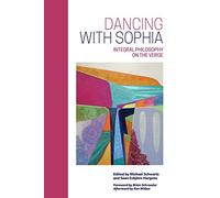 Dancing with Sophia: Integral Philosophy on the Verge (SUNY series in Integral Theory)
