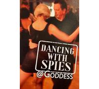 Dancing with Spies @ Goddess: The NOVEL