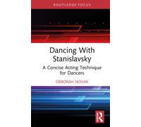 Dancing With Stanislavsky : A Concise Acting Technique for Dancers