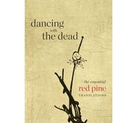 Dancing with the Dead : The Essential Red Pine Translations