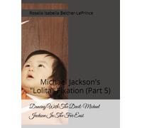 Dancing With The Devil: Michael Jackson In The Far East: Michael Jackson's "Lolita" Fixation (Part 5): 6 (Dancing With The Devil (Michael Jackson Book-Series #3))