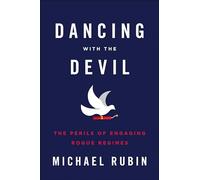Dancing with the Devil: The Perils of Engaging Rogue Regimes