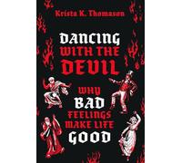 Dancing with the Devil – Why Bad Feelings Make Life Good – Oxford University Press