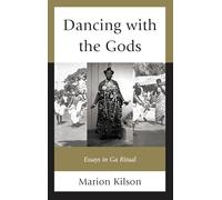 Dancing with the Gods: Essays in Ga Ritual