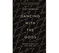 Dancing with the Gods: Reflections on Life and Art