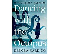Dancing with the Octopus: The Telling of a True Crime