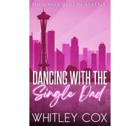 Dancing with the Single Dad: 2 (The Single Dads of Seattle)