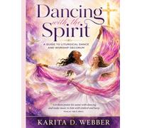 Dancing with the Spirit: A Guide to Liturgical Dance and Worship Decorum