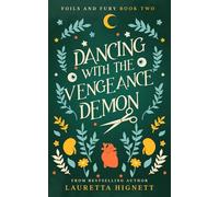 Dancing With The Vengeance Demon: A Fun Fast-Paced Urban Fantasy: Foils and Fury Book Two: 2