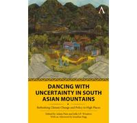 Dancing with Uncertainty in South Asian Mountains : Rethinking Climate Change and Policy in High Places