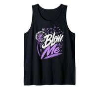 Dandelion Blow ME Gardener Funny Dandelions Tank Top