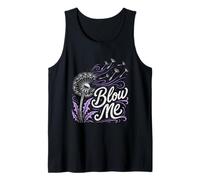 Dandelion Blow ME Gardener Funny Dandelions Tank Top