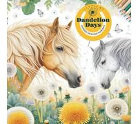 Dandelion Days Horses Healing Humans: Mindful Horse Themed Designs for Wellness, With All Profits Donated to Charity