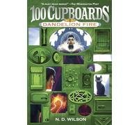 Dandelion Fire: Book 2 of the 100 Cupboards
