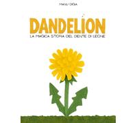 Dandelion: La magica storia del dente di leone