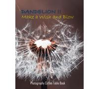 DANDELION !!Make a Wish and Blow Photography Coffee Table Book: DANDELION !!Make a Wish and Blow Photography Coffee Table Book: For People Of All Ages ... Amazing Plant. Paperback - April 9, 2023.