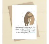 Dandelion Stationery Life Would Be Rubbish Without You Greeting Card Cards WW862
