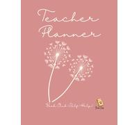 Dandelion Teacher Planner: Undated Academic Organizer for Schools & Homeschool - Lesson Planning, Student Records, SMART Goals, Class Snapshots, Behavior Tracking, Calendars & Checklists